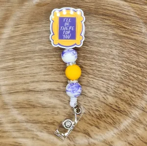 Badge Reel-I'll Be There For You CM007