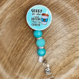Badge Reel-Sorry for What I Said Before I Had My Coffee (Turquoise) CR015